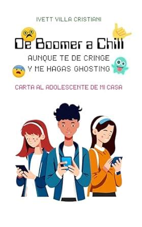 De Boomer a Chill aunque te de Cringe y me hagas Ghosting: Carta al ...