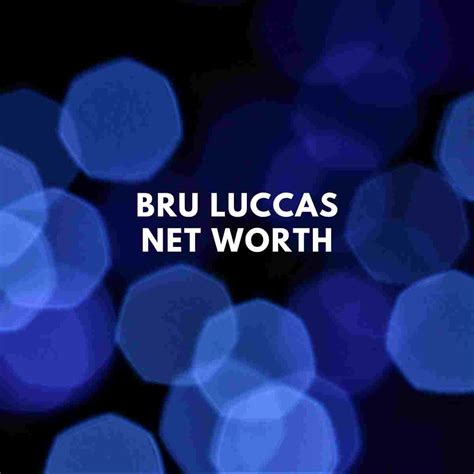 Bru Luccas Net Worth & Boyfriend - Famous People Today