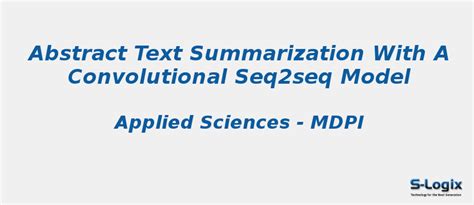 Abstract Text Summarization With A Convolutional Seq2seq Model | S-Logix