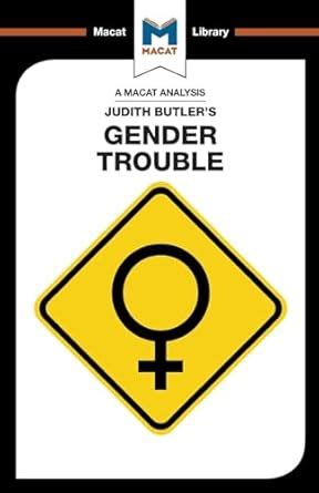 An Analysis of Judith Butler's Gender Trouble (The Macat Library ...