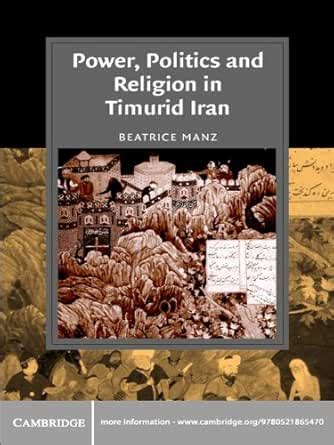 Power, Politics and Religion in Timurid Iran (Cambridge Studies in ...
