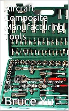 Aircraft Composite Manufacturing Tools: General tools used for ...