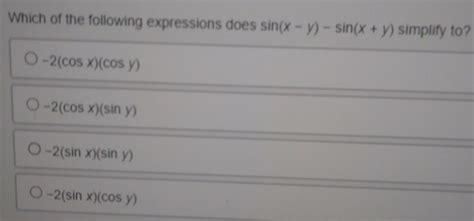 Solved: Which of the following expressions does sin (x-y)-sin (x+y ...