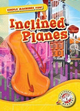 Inclined Planes (Blastoff! Readers, Level 2: Simple Machines Fun ...