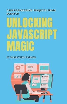 Unlocking JavaScript Magic: Javascript Mini Projects eBook : Parmar ...