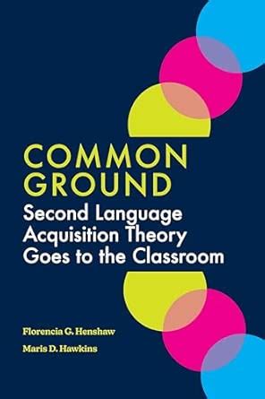 Buy Common Ground: Second Language Acquisition Theory Goes to the ...