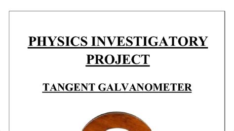 PHYSICS 12B: Investigatory Project on Tangent Galvanometer - Studocu