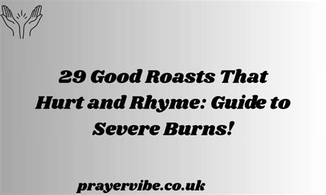 29 Good Roasts That Hurt and Rhyme: Guide to Severe Burns!