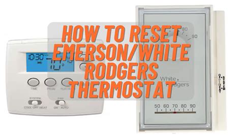 Easy Steps to Reset Your Emerson/White Rodgers Thermostat - Thermostat ...