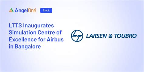 LTTS Opens Simulation CoE for Airbus | Angel One