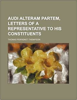 Audi alteram partem, letters of a representative to his constituents ...