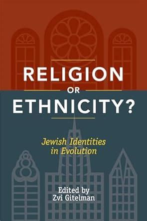 Religion or Ethnicity?: Jewish Identities in Evolution : Gitelman, Zvi ...