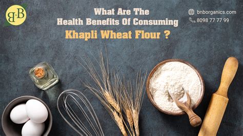 What are the health benefits of consuming Khapli Wheat Flour? – B&B ...