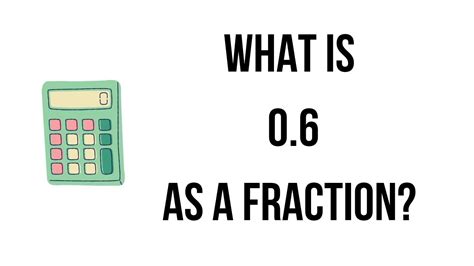 What is 0.6 as a fraction? || 0.6 as a fraction|| what is a fraction ...