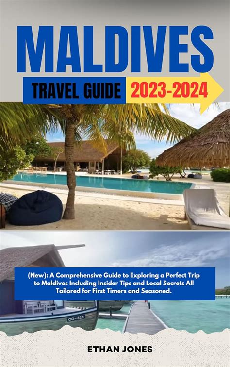 Maldives Travel Guide 2023-2024: (New): A Comprehensive Guide to ...