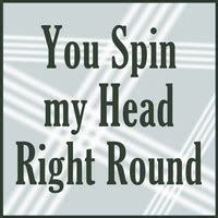 You Spin My Head Right Round Song|Tomas Bellwais|You Spin My Head Right ...