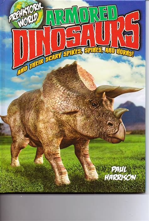Armored Dinosaurs, and Their Scary Spikes, Spines, and Horns! – Book Bugs