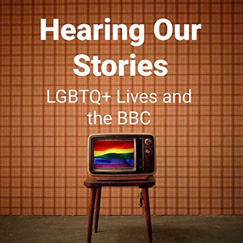 Hearing Our Stories: LGBTQ+ Lives and the BBC : Matthew Linfoot: Amazon ...
