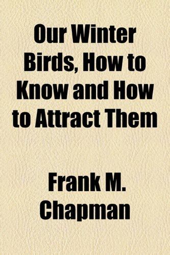 Our Winter Birds, How to Know and How to Attract Them : Amazon.in: Books