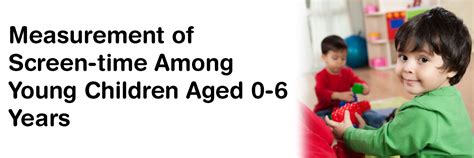 Measurement of screen-time among young children aged 0-6 years