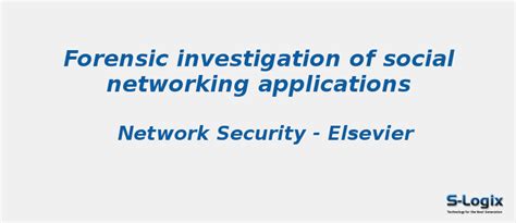 Forensic investigation of social networking applications | S-Logix