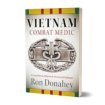 Vietnam Combat Medic : A Conscientious Objector In The Central ...