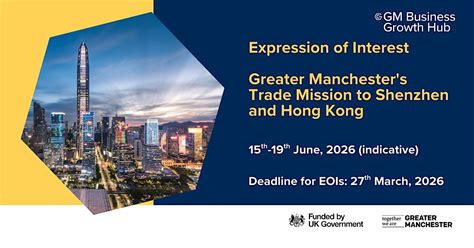 Greater Manchesters Trade Mission to Shenzhen and Hong Kong, China ...