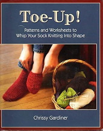Buy Toe-Up! Patterns and Worksheets to Whip Your Sock Knitting Into ...