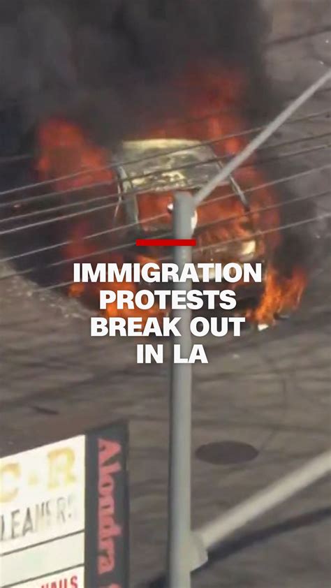 Immigration protests break out in Los Angeles | CNN
