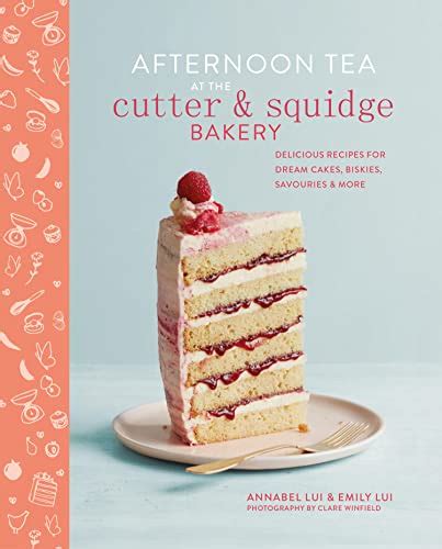 Afternoon Tea at the Cutter & Squidge Bakery: Delicious recipes for ...