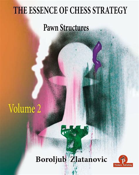 Buy The Essence of Chess Strategy Volume 2: Pawn Structures Book Online ...