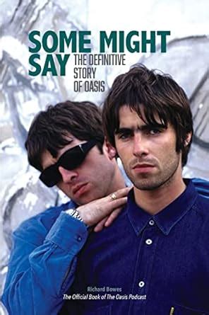 Buy Some Might Say: The Definitive Story of Oasis Book Online at Low ...