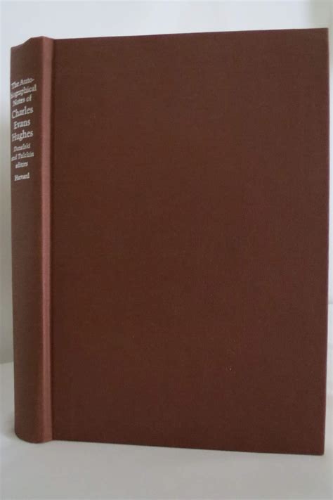 The Autobiographical Notes of Charles Evans Hughes by Charles Evans ...
