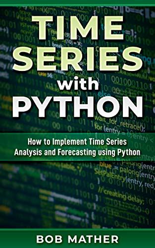 Time Series with Python: How to Implement Time Series Analysis and ...