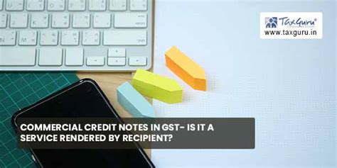 Commercial Credit Notes In GST- Is It a Service Rendered by Recipient?