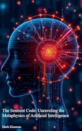 The Sentient Code: Unraveling the Metaphysics of Artificial ...
