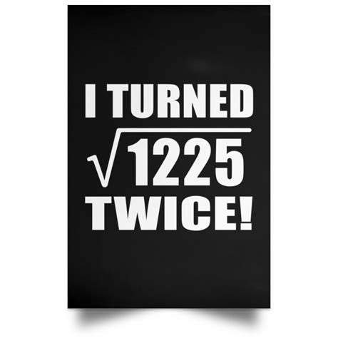 70th Birthday I Turned Square Root of 1225 Twice - Poster Portrait ...