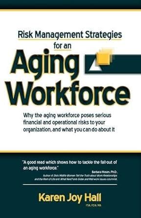 Risk Management Strategies for an Aging Workforce: Why the Aging ...