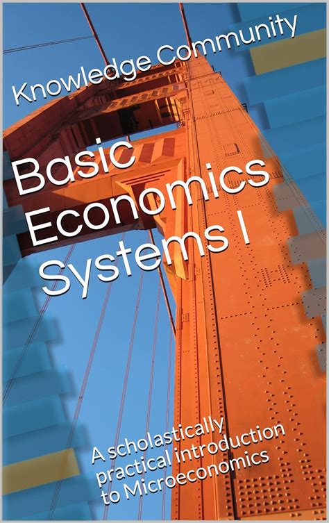 Basic Economics Systems I: A scholastically practical introduction to ...