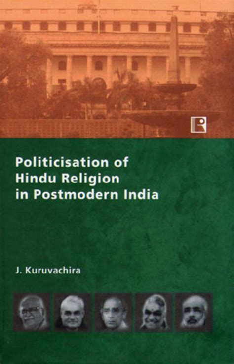 Politicisation of Hindu Religion in Postmodern India: An Anatomy of the ...