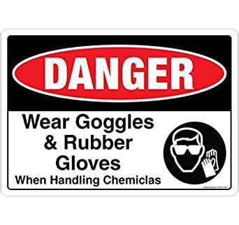 Safety Sign Store SS824-A4V-01 Danger: Wear Goggles and Rubber Gloves ...