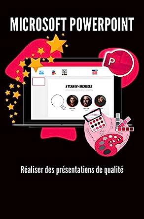 Microsoft Powerpoint - Réaliser des présentations de qualité: Les ...