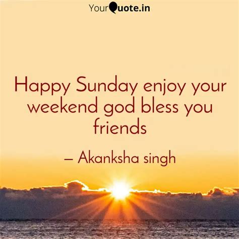 Happy Sunday enjoy your w... | Quotes & Writings by Akanksha singh ...