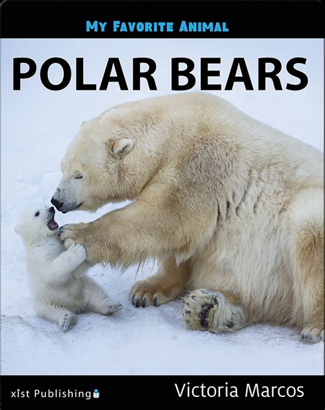 My Favorite Animal: Polar Bears Book by Victoria Marcos | Epic