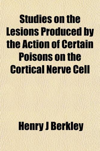 Buy Studies on the Lesions Produced by the Action of Certain Poisons on ...