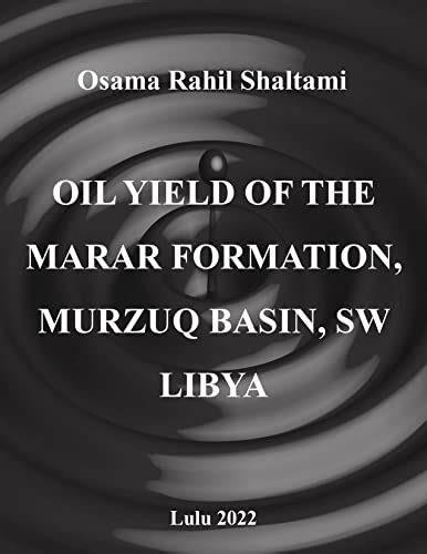 OIL YIELD OF THE MARAR FORMATION, MURZUQ BASIN, SW LIBYA eBook : Rahil ...