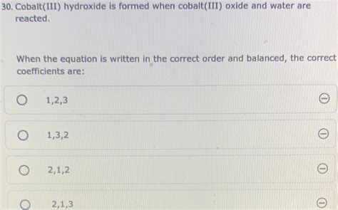 [Solved] 30. Cobalt(III) hydroxide is formed when cobalt(III) oxide and ...