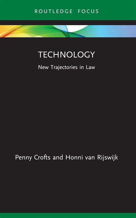 Technology: New Trajectories in Law : Crofts, Penny, van Rijswijk ...