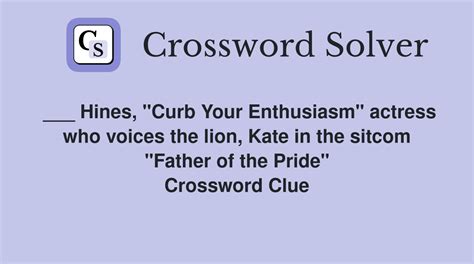 Hines, "Curb Your Enthusiasm" actress who voices the lion, Kate in the ...