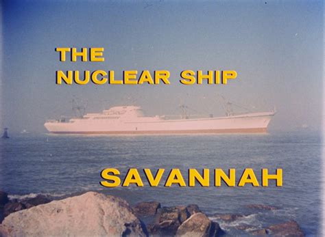 The Nuclear Ship Savannah -- newly digitized 1964 film : r/nuclear